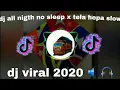 DJ VIRAL 2020 🎧 🔊 |DJ ALL NIGHT NO SLEEP X TELA'HEPA V2 SLOW VERSI ANGKLUNG