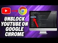 How To Unblock YouTube on Google Chrome - Quick Help