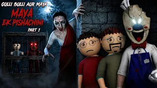 gulli bulli aur maya ek pishachini horror story part 1 gulli bulli make joke horror