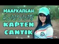 Download Lagu Dj kapten cantik maafkanlah