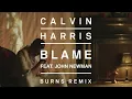 Calvin Harris - Blame (Burns Remix) [Audio] ft. John Newman