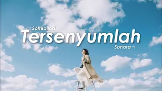 tersenyumlah lagu penguat hati saat dunia terasa berat sonara