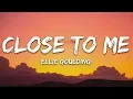 Download Lagu Ellie Goulding, Diplo, Swae Lee - Close To Me (Lyrics)