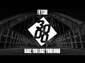 Download Lagu FETISH - Make You Lose Your Mind