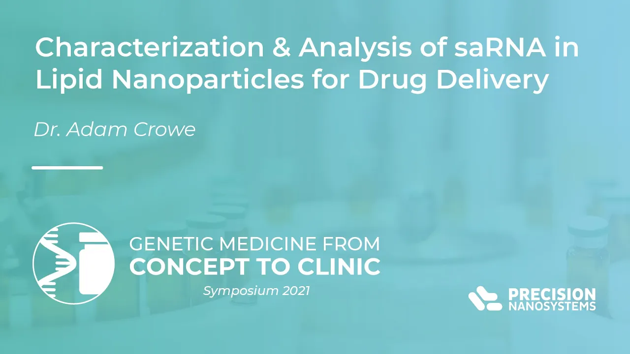 S2: Characterization & Analysis of saRNA in Lipid Nanoparticles for Drug Delivery - Dr. Adam Crowe
