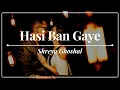Download Lagu Shreya Ghoshal - Hasi Ban Gaye - Hamari Adhuri Kahani (2015)