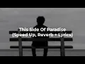 Download Lagu This Side Of Paradise (Speed Up, Reverb + Lyrics)