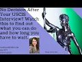 You Weren t Given a Decision at the End of Your USCIS Interview What Do You Do Now