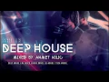 Download Lagu DEEP HOUSE SET 13 - AHMET KILIC