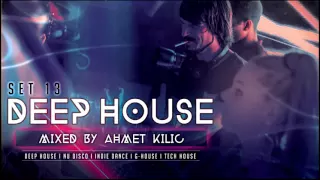 DEEP HOUSE SET 13 AHMET KILIC 