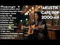 Lagu Akustik Cafe Lagu Pop Indonesia 2000-an | Hits Band Kenangan SMA Playlist Full Album Petikan Senja