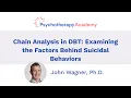 Chain Analysis in DBT Examining the Factors Behind Suicidal Behaviors