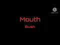 Mouth - Bush