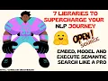 7 Libraries to Supercharge Your NLP Journey Embed Model Execute Semantic Search Like a Pro