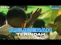 Download Lagu DJ ANUGRAH TERINDAH BASS HOREG NGGAYENG COCOK BUAT KARNAVAL DJ YANG KALIAN CARI CARI