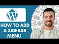 How to Add a Sidebar Menu in Wordpress - 2025 Quick Easy