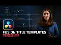 Fusion Title Templates Masterclass - Create Your Own Reusable BRANDED Assets in DaVinci Resolve