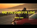 Download Lagu Are You down for Love -  spring gang Lyrics