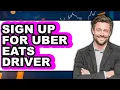How to Sign Up for Uber Eats Driver 2025 - Full Guide
