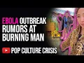 Thousands STRANDED at Burning Man Ebola Outbreak Rumors Fly