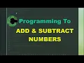 write a c program to add and subtract two numbers