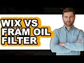 Wix vs Fram Oil Filter Updated 2025