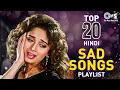 Lagu Top 20 Hindi Sad Songs Playlist | Hindi Emotional Love Songs | Breakup Songs | Hindi Love Songs
