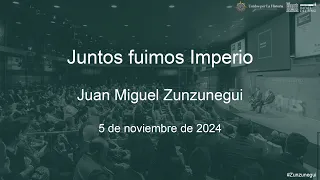 Conferencia Magistral; «Juntos fuimos imperio»