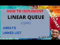 How to Implement Linear QUEUE using Array and Linked List