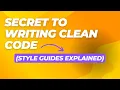 Secret to Writing CLEAN Code Style Guides Explained