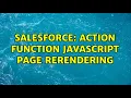 Salesforce Action Function Javascript Page Rerendering 2 Solutions