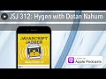 JSJ 312 Hygen with Dotan Nahum