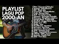 Download Lagu AKUSTIK POP 2000-AN INDONESIA BAND PALING HITS \u0026 ENAK DIDENGAR | Playlist Full Album Lagu Indonesia
