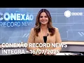 Download Lagu Conexão Record News - 16/07/2025
