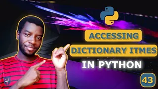 43 - Access Items in a Python Dictionary Get Values by Key