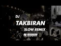 DJ TAKBIRAN SLOW REMIX 2022 | ABI REKSADEVA