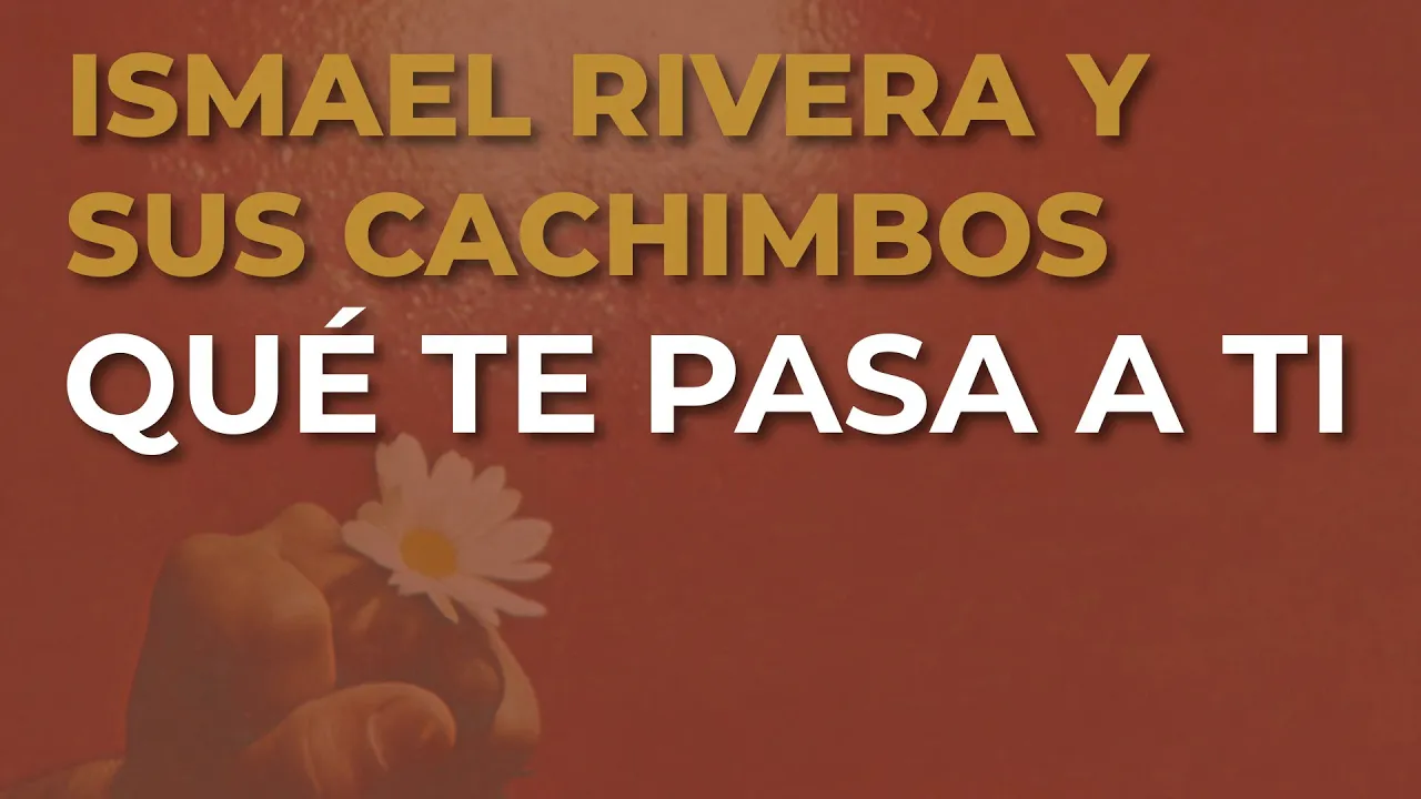 Ismael Rivera y Sus Cachimbos - Qué Te Pasa a Ti (Audio Oficial) Ismael Rivera y Sus Cachimbos - Qué Te Pasa a Ti (Audio Oficial)