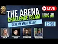 The Arena | Challenge Islam | Defend your Beliefs - Episode 98