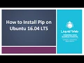 How to Install Pip on Ubuntu 16 04 LTS