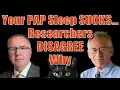 Even SLEEP RESEARCH Experts disagree why your PAP Therapy sleep is horrible
