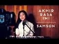 Lagu AKHIR RASA INI ( SAMSONS ) - MICHELA THEA COVER