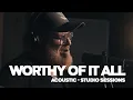 Download Lagu Worthy of It All (Acoustic) Studio Sessions #jesus #worship