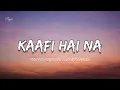 KAAFI HAI NA Lyrical Video | Priyansh Srivastav, Jonita Gandhi | DCL Music