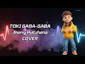 Lagu 🎧 Toki Gaba-gaba — Jhony Putuhena | Cover by Voxelle