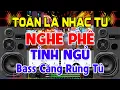 Lagu Toàn Là Nhạc Tủ, Nhạc Test Loa CỰC CHUẨN 8D - Nhạc Disco REMIX Bass Căng Rung Tủ - Nghe Phê Tỉnh Ngủ