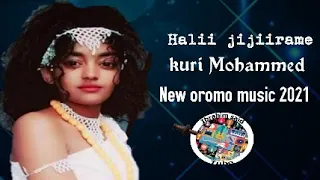 Kuri Mohammed Halii Jijiirame New Oromo Music 2021 