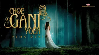 choe gani yoen pema deki official music video 