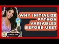 Why Initialize Python Variables Before Use - Python Code School