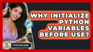 Why Initialize Python Variables Before Use - Python Code School