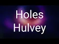 Hulvey - Holes (Lyrics)